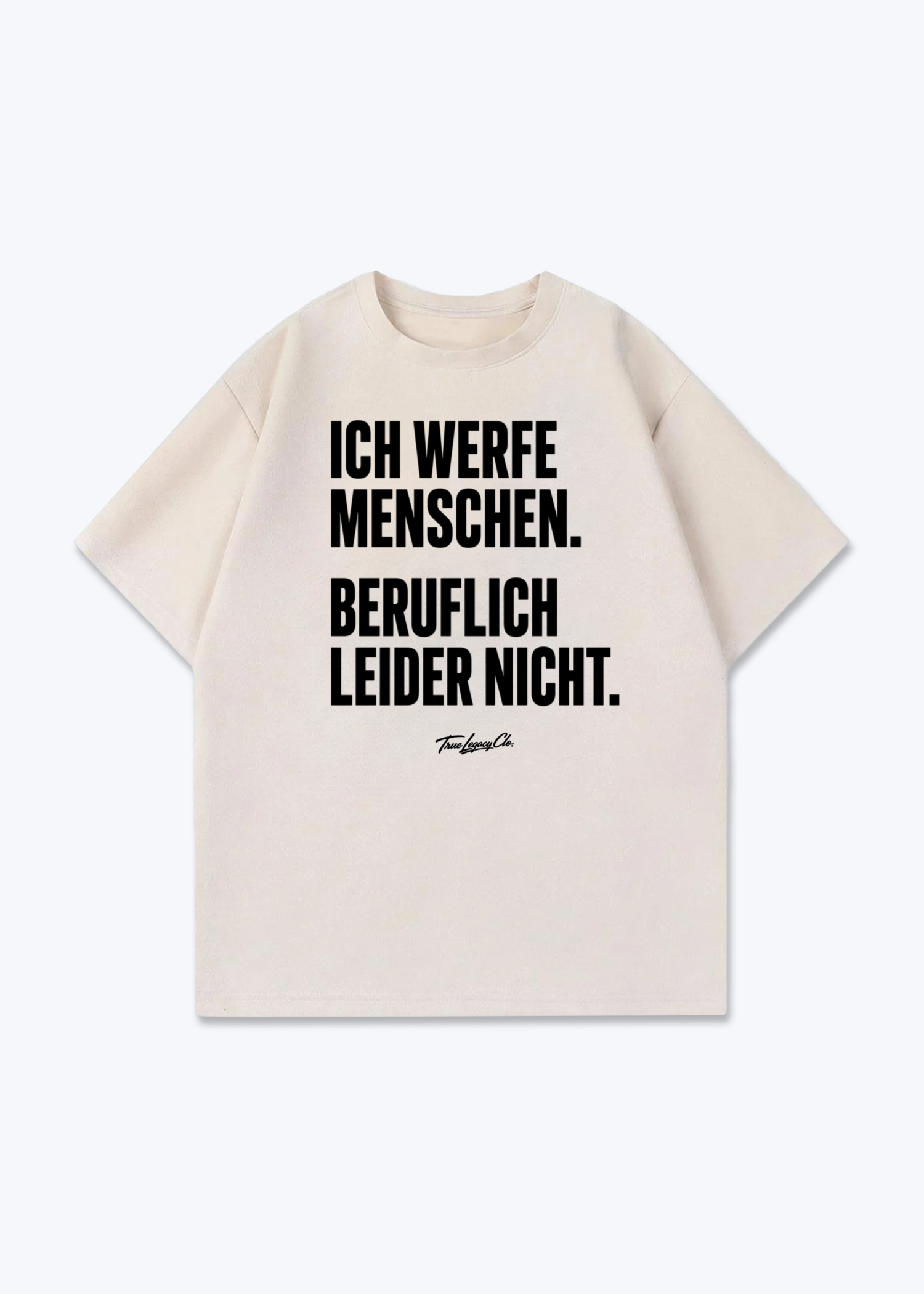 ICH WERFE MENSCHEN - Oversized Shirt - Beige Front (Designed)
