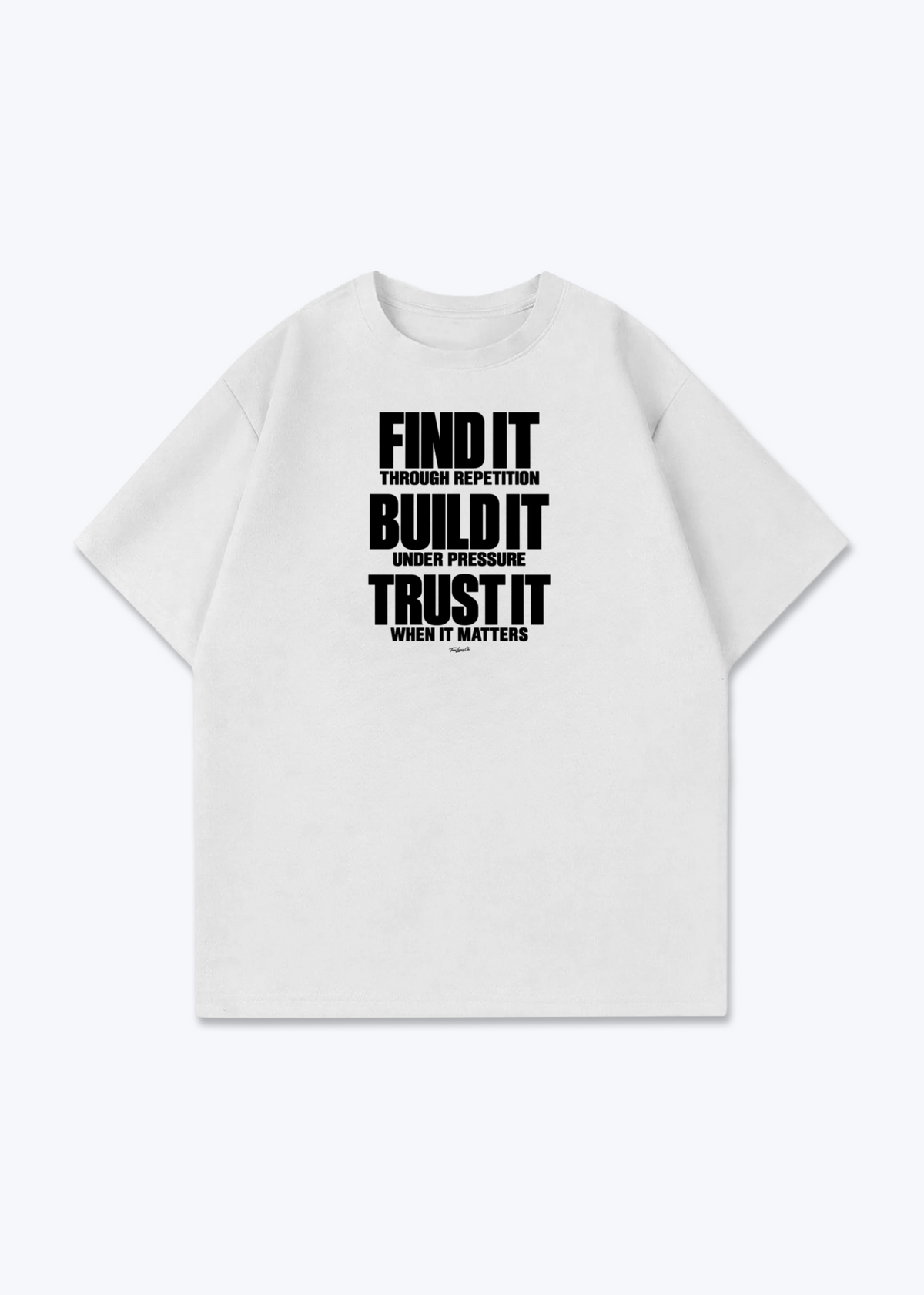 FIND IT / BUILD IT / TRUST IT - Oversized Shirt - White Front (Designed)
